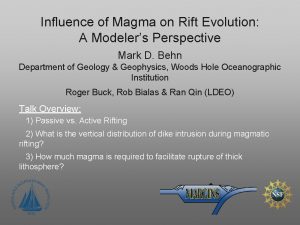 Influence of Magma on Rift Evolution A Modelers