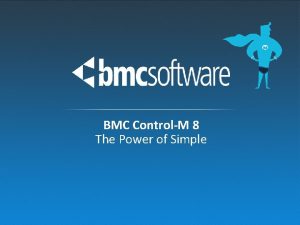 BMC ControlM 8 The Power of Simple BMC