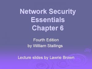 Network Security Essentials Chapter 6 Fourth Edition by