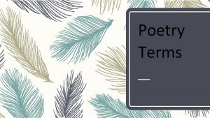 Poetry Terms Poetry a literary genre characterized by