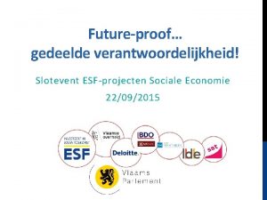 Futureproof gedeelde verantwoordelijkheid Slotevent ESFprojecten Sociale Economie 22092015