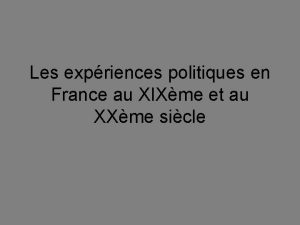 Les expriences politiques en France au XIXme et