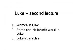 Luke second lecture 1 Women in Luke 2