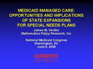 MEDICAID MANAGED CARE OPPORTUNITIES AND IMPLICATIONS OF STATE