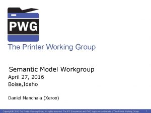 The Printer Working Group Semantic Model Workgroup April