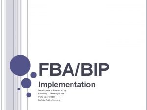 FBABIP Implementation Developed and Presented by Kimberly L