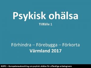 Psykisk ohlsa Tillflle 1 Frhindra Frebygga Frkorta Vrmland