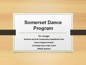 Somerset Dance Program Mrs Swogger Electives and Arts