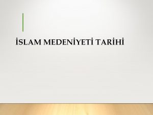 SLAM MEDENYET TARH SOSYAL HAYAT Toplum ve medeniyet