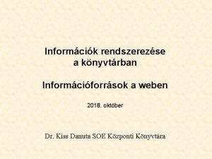 Informcik rendszerezse a knyvtrban Informciforrsok a weben 2018