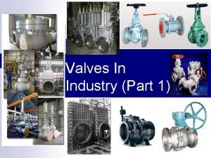 Valves In Industry Part 1 1What valve means