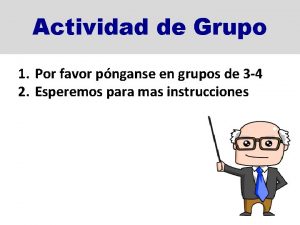 Actividad de Grupo 1 Por favor pnganse en