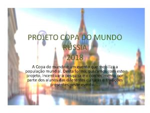 PROJETO COPA DO MUNDO RSSIA 2018 A Copa