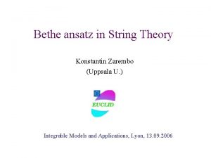 Bethe ansatz in String Theory Konstantin Zarembo Uppsala