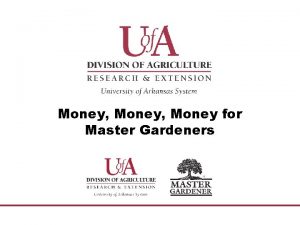 Money Money for Master Gardeners Where can money
