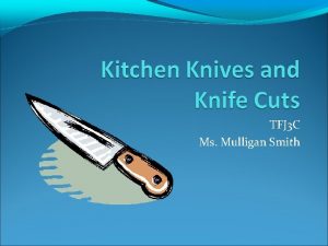 TFJ 3 C Ms Mulligan Smith Chefs Knife