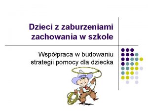 Dzieci z zaburzeniami zachowania w szkole Wsppraca w