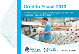 Crdito Fiscal 2013 Incentivos a empresas que generen
