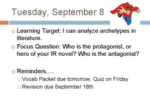 Tuesday September 8 Learning Target I can analyze