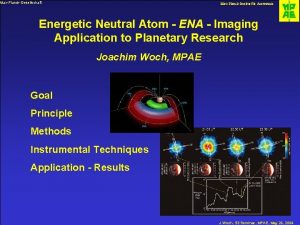 MaxPlanckGesellschaft MaxPlanckInstitut fr Aeronomie Energetic Neutral Atom ENA