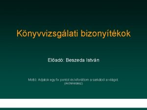 Knyvvizsglati bizonytkok Elad Beszeda Istvn Mott Adjatok egy