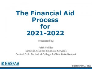 The Financial Aid Process for 2021 2022 Presented