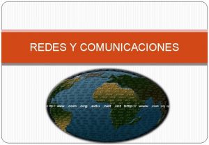 REDES Y COMUNICACIONES UNA RED de computadoras puede