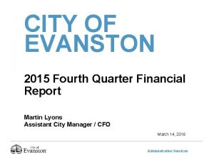 CITY OF EVANSTON 2015 Fourth Quarter Financial Report