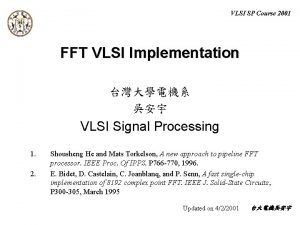 VLSI SP Course 2001 FFT VLSI Implementation VLSI