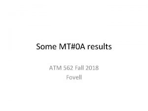 Some MT0 A results ATM 562 Fall 2018