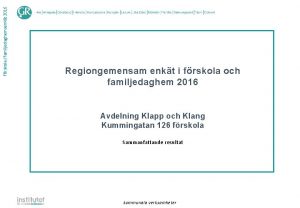 Frskolefamiljedaghemsenkt 2016 Regiongemensam enkt i frskola och familjedaghem