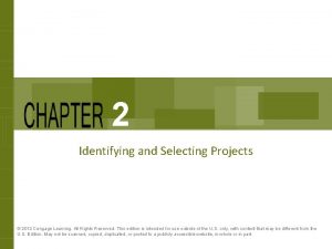 2 Identifying and Selecting Projects 2012 Cengage Learning