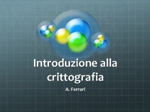 Introduzione alla crittografia A Ferrari Terminologia Steganografia occultamento