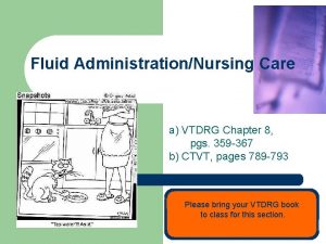 Fluid AdministrationNursing Care a VTDRG Chapter 8 pgs