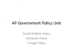 AP Government Policy Unit Social Welfare Policy Domestic
