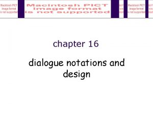 chapter 16 dialogue notations and design Dialogue Notations