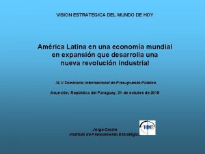 VISION ESTRATEGICA DEL MUNDO DE HOY Amrica Latina