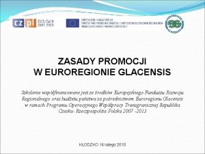 ZASADY PROMOCJI W EUROREGIONIE GLACENSIS Szkolenie wspfinansowane jest