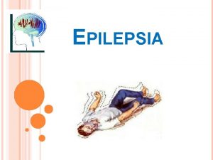 EPILEPSIA DEFINICIN Es una afeccin crnica de etiologa