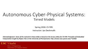 Autonomous CyberPhysical Systems Timed Models Spring 2018 CS