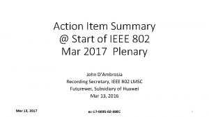 Action Item Summary Start of IEEE 802 Mar