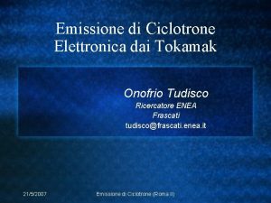 Emissione di Ciclotrone Elettronica dai Tokamak Onofrio Tudisco
