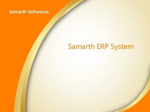 Samarth Softwares Samarth ERP System About Samarth Softwares