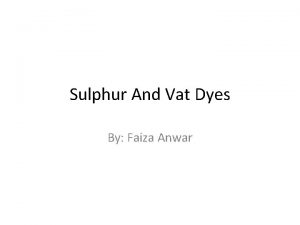 Sulphur And Vat Dyes By Faiza Anwar VAT