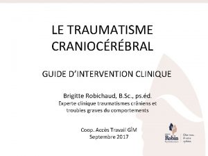 LE TRAUMATISME CRANIOCRBRAL GUIDE DINTERVENTION CLINIQUE Brigitte Robichaud