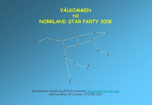 VLKOMMEN till NORRLAND STAR PARTY 2008 Intresserad Anml