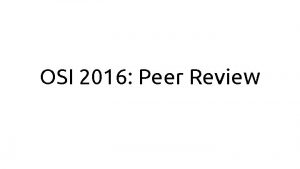 OSI 2016 Peer Review Peer review is the