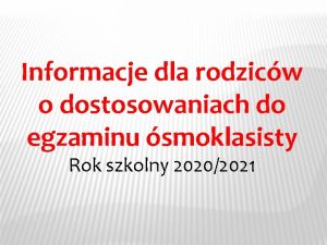 Informacje dla rodzicw o dostosowaniach do egzaminu smoklasisty