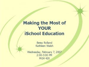 Making the Most of YOUR i School Education