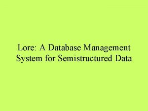Lore A Database Management System for Semistructured Data